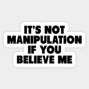 Y2K Funny Slogan It's Not Manipulation If You Believe Me Sticker